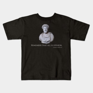 Caesar Marcus Aurelius Quote - Remember That All Is Opinion Kids T-Shirt